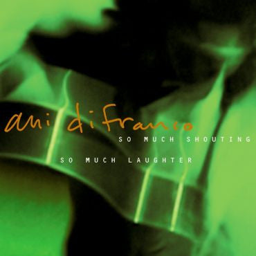 Ani DiFranco-So Much Shouting, So Much Laughter